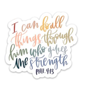 Christian sticker | Bible verse quote Philippians 4:13 | Scripture inspired | I can do all things through Christ