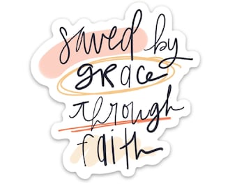 Christian sticker | Saved by grace through faith decal | Religious quote