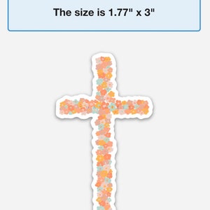 May include: A sticker of a cross made of pastel pink, orange, and blue flowers. The size of the sticker is 1.77 inches by 3 inches.
