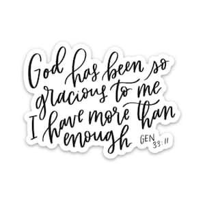 Christian stickers | Scripture & Bible verse stickers | God has been gracious to me sticker | Genesis 33:11 decal