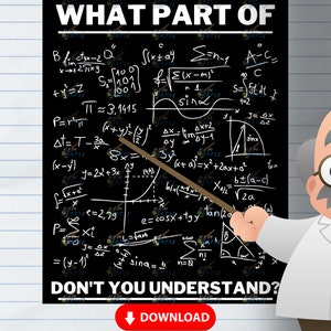 May include: A cartoon illustration of a teacher pointing to a chalkboard filled with math equations and the text "WHAT PART OF DON'T YOU UNDERSTAND?"