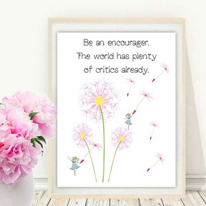 Dandelion Art Be an Encourager, the World Has Enough Critics- Positivity Quote for Children&#39;s Room,  Classroom - Dandelion Whimsical Design
