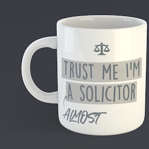 ALMOST A Solicitor mug - Trust me I&#39;m almost a Solicitor - Law School - Funny trainee Solicitor gift - Law University - Graduation gift
