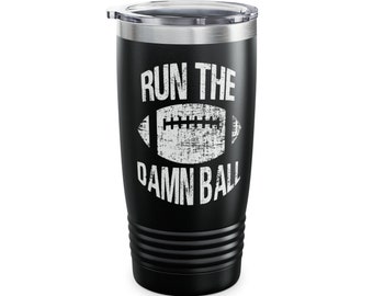 Football, Run The Damn Ball, Ringneck Tumbler, 20oz