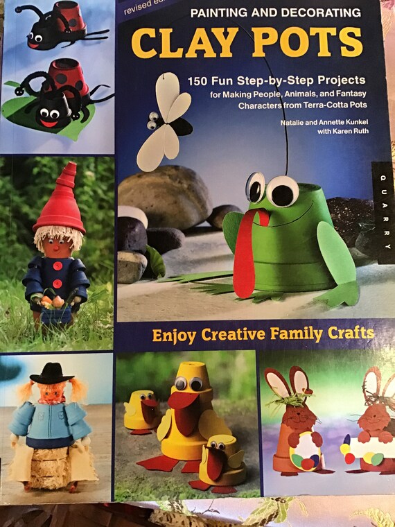 Painting And Decorating Clay Pots 150 Fun Projects For The Whole Family - 