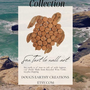 May include: Sea turtle wall art made from recycled wine corks. The artwork is approximately 12 inches from nose to tail and 10 inches wide. The words "Beach Collection" are at the top.