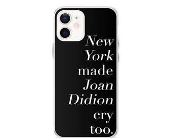 Joan Didion Inspired iPhone Case &quot;New York Made Joan Didion Cry Too.&quot;