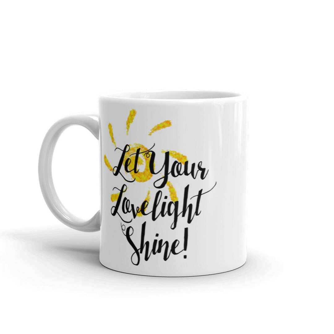 Mug Let Your Love Light Shine Printed Coffee Mug, Tee Mug, Coffee Cup ...