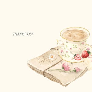 May include: Watercolor illustration of a teacup and saucer with floral patterns, filled with coffee, resting on a stack of vintage letters tied with twine. Fresh strawberries and pink roses are arranged nearby. The words "THANK YOU!" are written in the upper left corner.