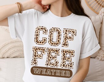 Coffee Weather Shirt Coffee Lover TShirt Cute Autumn Women Tee Gift Fall Vibe Coffee Shirts Iced Coffee Lover Cozy Weather Leopard Design