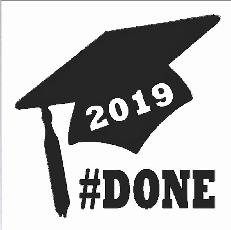2019 Graduation #DONE Decal or Vinyl Sticker or Bumper Sticker
