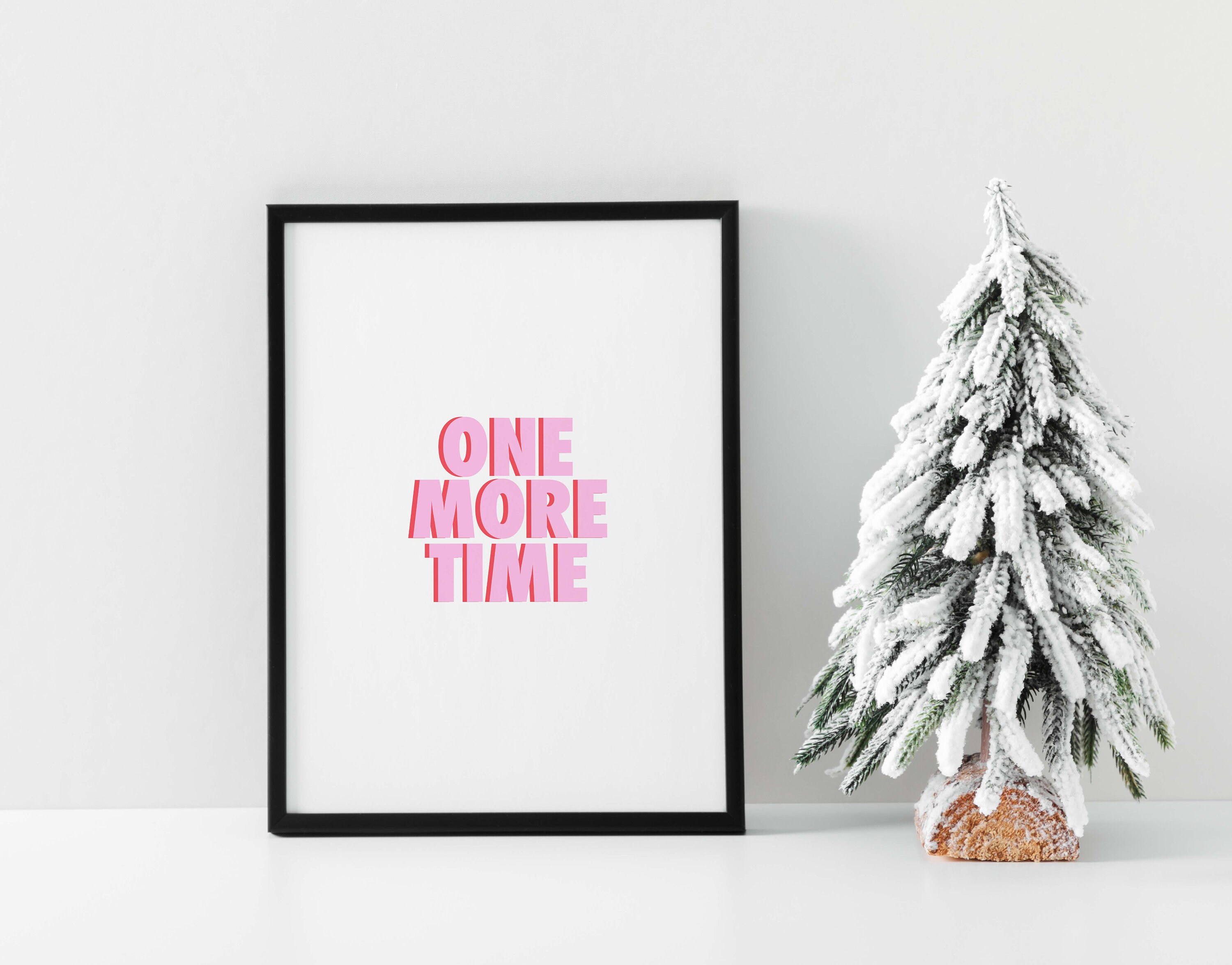 Affiche Citation One More Time/Poster Noël/Idée Cadeau de Noël/ Affiche Citation