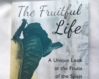 The Fruitful Life: A Unique Look at the Fruits of the Spirit - signed copy