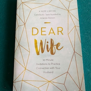 Dear Wife Book: 10 Minute Invitations to Practice Connection with Your Husband signed copy image 1