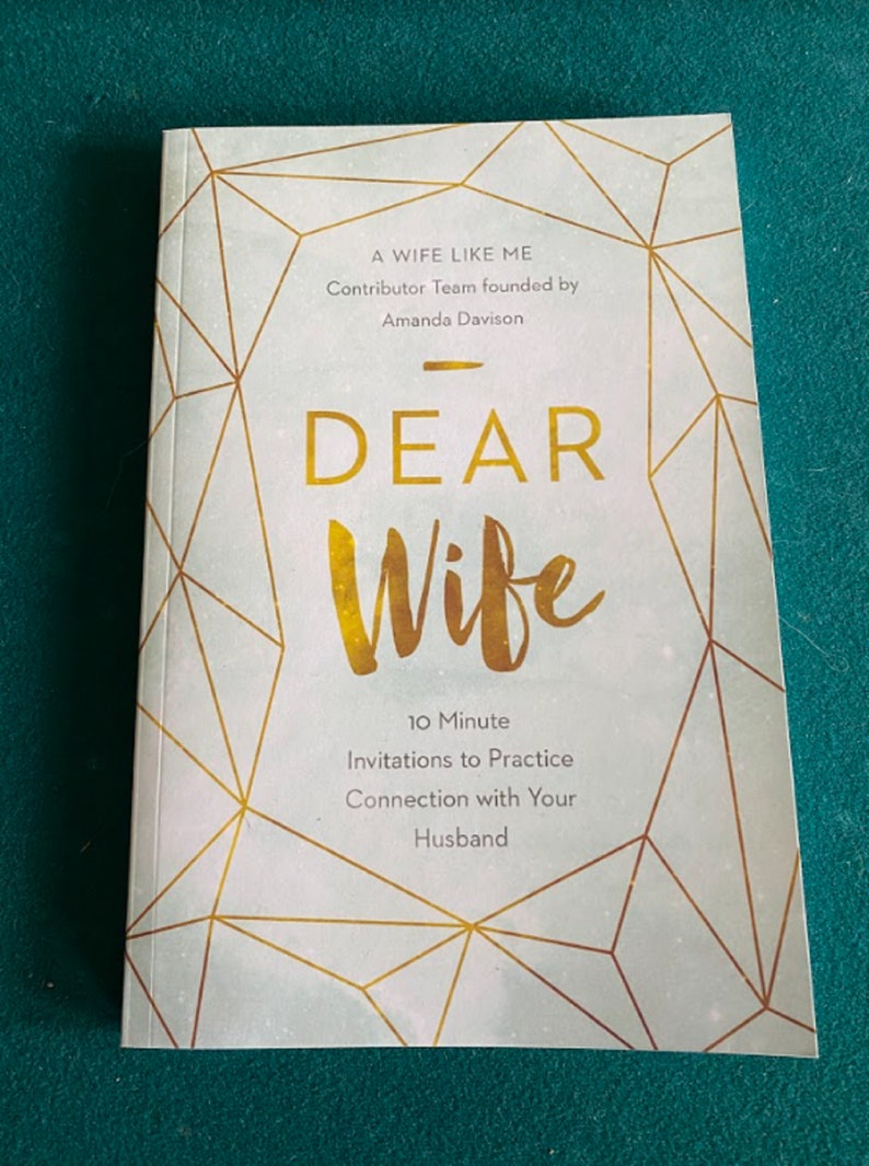 Dear Wife Book: 10 Minute Invitations to Practice Connection with Your Husband signed copy image 1