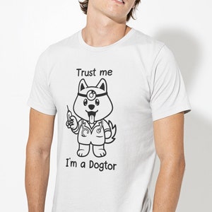 T-Shirt Trust Me I&#39;m A Dogtor Dog Doctor Pet Animal Men&#39;s Unisex