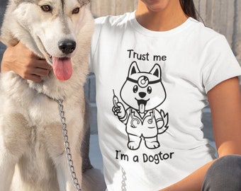 Women's T-Shirt Trust Me I'm a Dogtor | Dog Doctor Animal Pet
