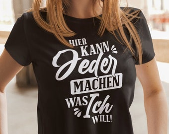 Here everyone can do what I want sayings saying fun funny comedy cheeky meme gift idea funny humor girlie women lady t-shirt