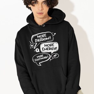 Hoodie More Passion More Energy More Footwork Meme Unisex Men&#39;s
