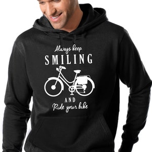 Always keep Smiling and Ride your Bike Bicycle Bike Sayings Quote Fun Comedy Fun Funny Hoodie Hooded Sweatshirt Sweater Hoodie