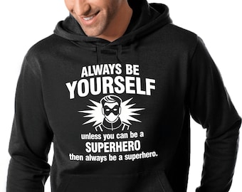 Always be yourself-Unless you can be a Superhero Nerd Geek Susding Comedy Fun Fun Hoodie Hooded Sweatshirt Sweater Hooded Sweater Sweatshirt Sweatshirt Sweatshirt Sweatshirt