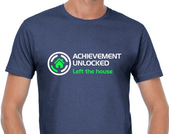 ACHIEVEMENT UNLOCKED Left the house geek gamer nerd gaming sayings saying comedy fun funny celebrity celebration party work gift idea fun shirt