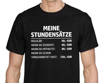 MEINE STUNDENSÄTZE Stundensatz Handwerker Mechaniker Elektriker Gärtner Programmierer Arbeit Sprüche Spruch Comedy Lustig Spaß Fun T-Shirt
