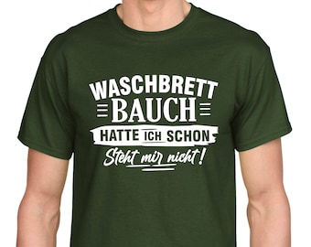 Waschbrettbauch hatte ich schon Steht mir nicht Waschbrett Bauch Spruch Sprüche Spaß Lustig Humor Fitness Gym Fun Geschenk Comedy T-Shirt