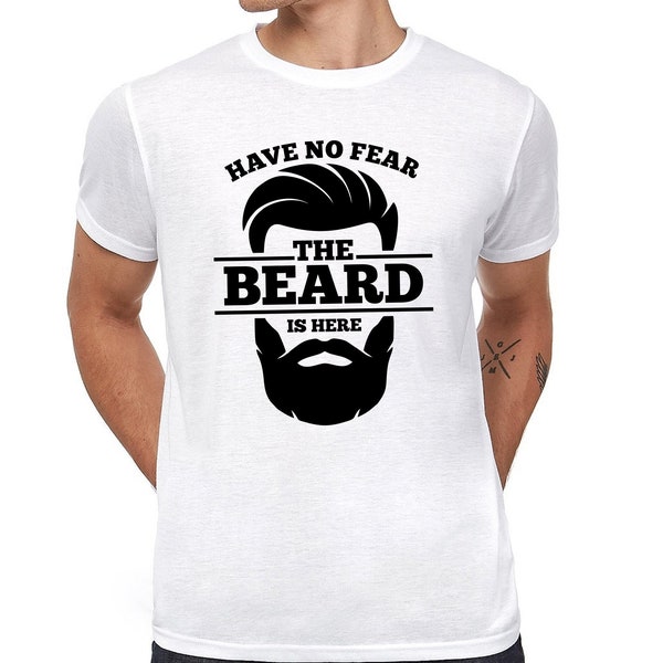 Have no FEAR the BEARD is here Bart Vollbart Barber Hipster Vatertag Dad Geschenkidee Spruch Sprüche Spaß Lustig Comedy Hero Trendy T-Shirt