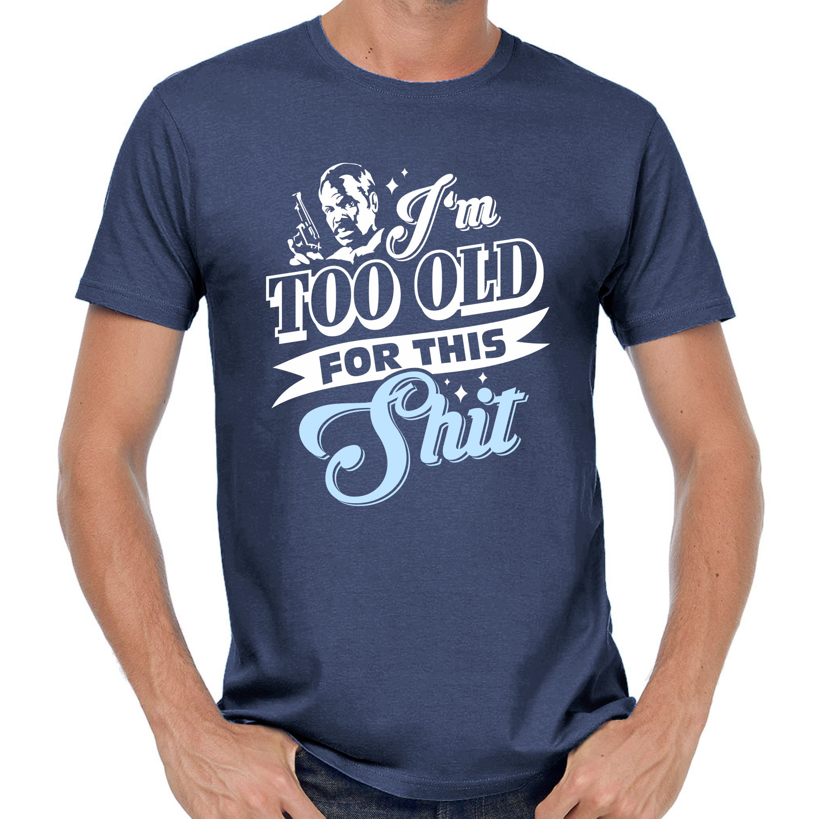 I'm Too Old For This Shit T-Shirt I'm Too Old For This Shit T-Shirt