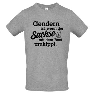 Gendern ist, wenn der Sachse mit dem Boot umkippt Schiff Meer Urlaub Sprüche Spruch Ostdeutschland Satire Gag Fun Spaß Lustig Comedy T-Shirt Grau