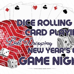 May include: A graphic design featuring playing cards, dice, and a disco ball. Text includes "Dice Rolling," "Card Playing," "Ball Dropping," "New Year's Eve," and "Game Night." The design is set against a white background.