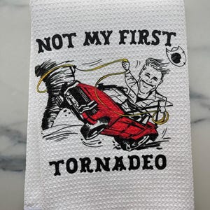 Not My First Tornadeo Kitchen Tea Towel | Guest towel | Movie Towel |
