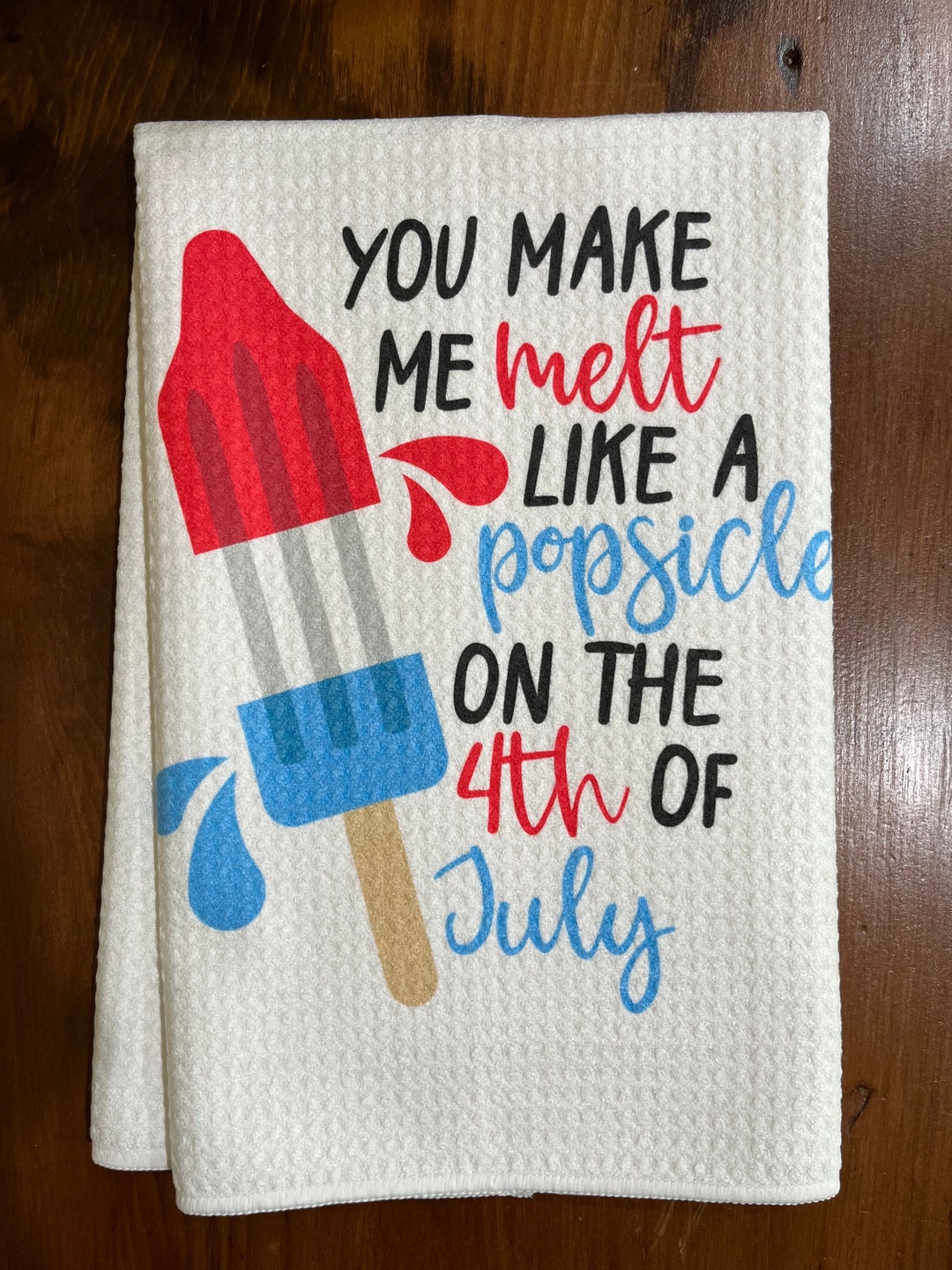 You Make Me Melt Like A Popsicle on the 4th of July Patriotic
