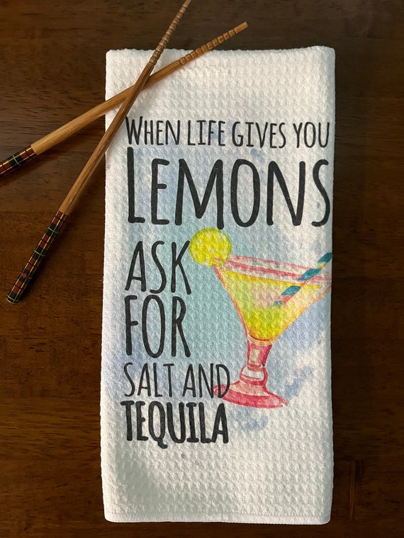 When Life Gives a You Lemons Ask for Salt and Tequila White Etsy