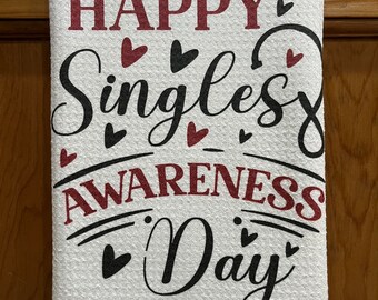 Happy Single Awareness Day White Decorative Waffle Weave Kitchen/Tea Valentine’s Day Towel