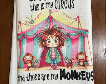 Es stellt sich heraus, dass das mein Zirkus ist. Das sind meine Affen. Waffle Kitchen Bath Tea Towel Girlfriends Funny Quote Series