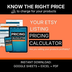 May include: A digital pricing calculator tool for Etsy sellers displayed on a tablet and smartphone screen. The graphic features the text KNOW THE RIGHT PRICE, YOUR ETSY LISTING PRICING CALCULATOR, and INSTANT DOWNLOAD: GOOGLE SHEETS + EXCEL + PDF.