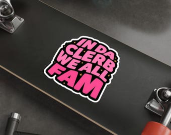 In Da Clerb We All Fam Meme Sticker - Fun Pop Culture Decal for Laptop, Water Bottle, Phone, Car, Gift for Friend, TikTok Sticker