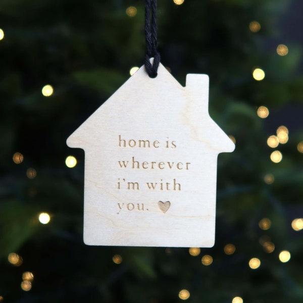 Home is Wherever I'm With You Wood House Ornament