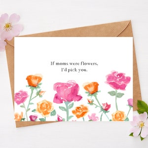 Mother's Day Card, Moms Were Flowers, I'd Pick You Card, Mom Birthday Card, Blank Inside Card, Watercolor Card