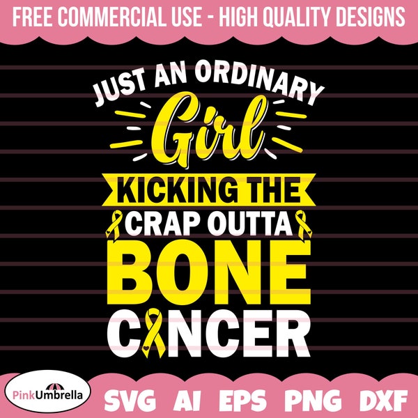 Just an Ordinary Girl Kicking the Bone Cancer Svg, Cancer Ribbon SVG, Bone Cancer Awareness SVG, Yellow Cancer Ribbon svg, svg cut file