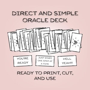 Peut inclure: Un jeu de cartes oracle de style dessiné à la main. Les cartes sont disposées en éventail, avec le texte "DIRECT AND SIMPLE ORACLE DECK" en haut. En dessous, trois panneaux indiquent "YOU'RE READY", "JUST START, ONE STEP AT A TIME" et "HELL YEAH!!!". Le texte "READY TO PRINT, CUT, AND USE" est en bas.