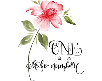 One Is A Whole Number watercolor floral print