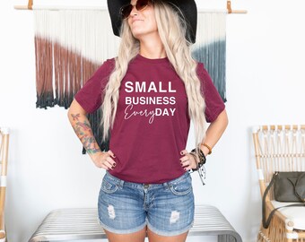 Small Business Every Day Tee: Soft Cotton Unisex Shirt