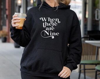 When There are Nine Hoodie | RBG Feminist Gift