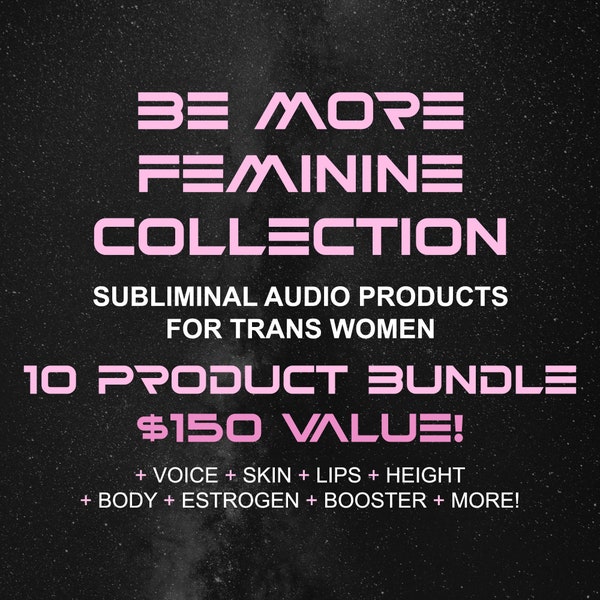 Be More Feminine Collection — Audio Subliminal Bundle of 10 Products for MTF (Male to Female) Transitions