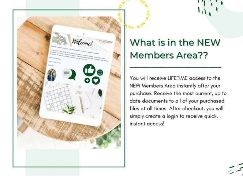 May include: A tablet computer displaying a welcome message with green icons and a calendar. The text "What is in the NEW Members Area??" is displayed on a green and white background. The text explains that you will receive lifetime access to the NEW Members Area instantly after your purchase.