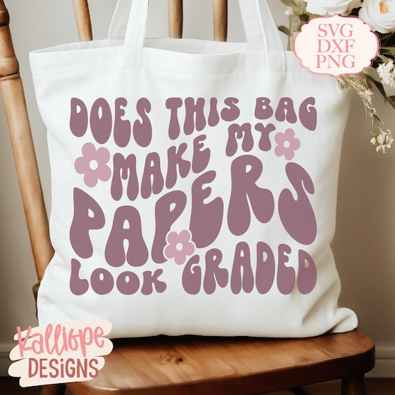 Does This Bag Make My Papers Look Graded SVG, Funny Teacher Tote SVG, Tote Bag Designs, Cricut Teacher Gift, Silhouette Cut Files