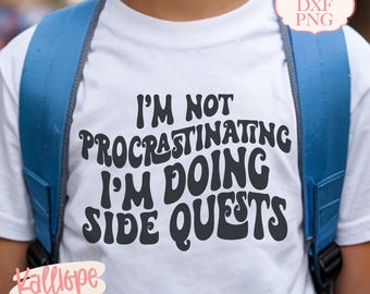 I'm Not Procrastinating I'm Doing Side Quests SVG, Gamer SVG, Video Games SVG, Gaming Quote, Funny Shirt Png, Cricut File, Silhouette Design